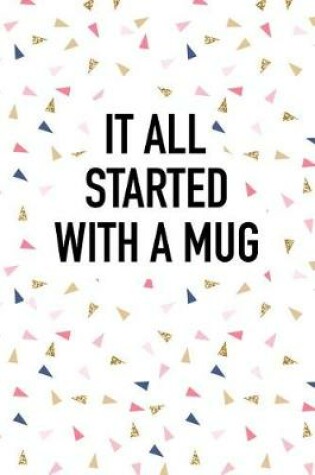 Cover of It All Started with a Mug