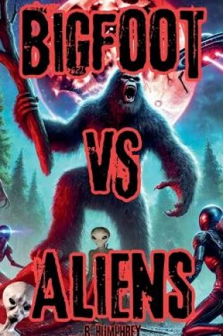 Cover of Bigfoot Vs Aliens