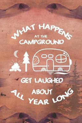 Book cover for What Happens At The Campground Get Laughed About All Year Long