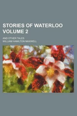 Cover of Stories of Waterloo Volume 2; And Other Tales