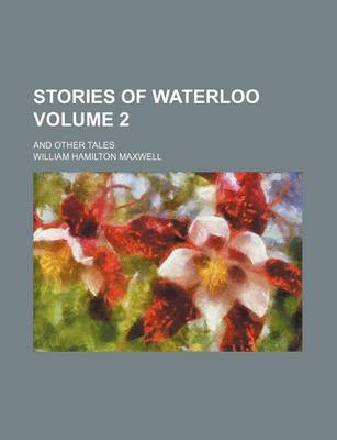 Book cover for Stories of Waterloo Volume 2; And Other Tales