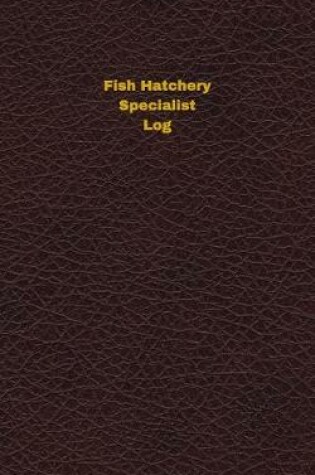 Cover of Fish Hatchery Specialist Log