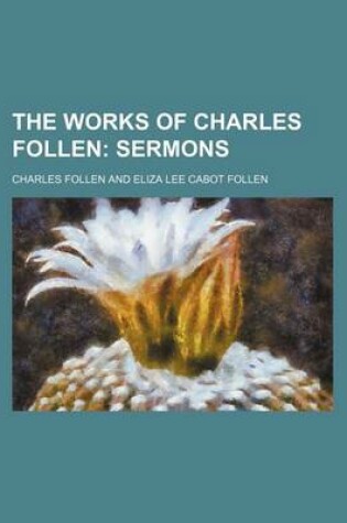 Cover of The Works of Charles Follen (Volume 2); Sermons