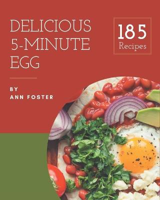 Book cover for 185 Delicious 5-Minute Egg Recipes