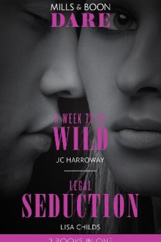 Cover of A Week To Be Wild / Legal Seduction