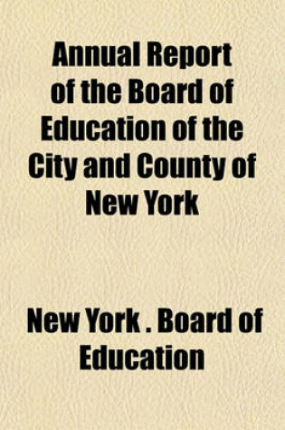 Cover of Annual Report of the Board of Education of the City and County of New York