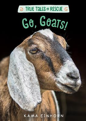 Book cover for True Tales of Rescue: Go, Goats!