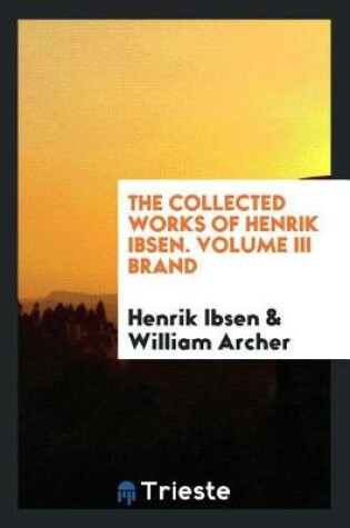 Cover of The Collected Works of Henrik Ibsen. Volume III Brand