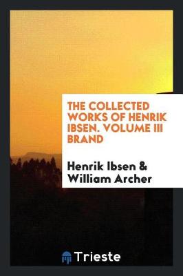 Book cover for The Collected Works of Henrik Ibsen. Volume III Brand