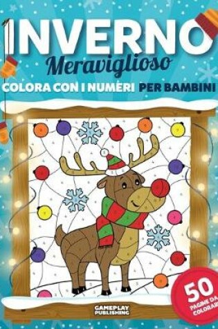 Cover of Inverno Meraviglioso - Colora Con i Numeri
