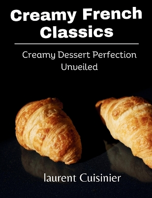 Book cover for Creamy French Classics