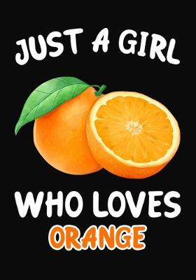 Book cover for Just Girl Who Loves Orange