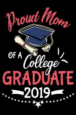 Book cover for Proud Mom Of a College Graduate 2019