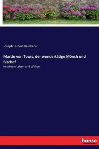 Cover of Martin von Tours, der wundertätige Mönch und Bischof