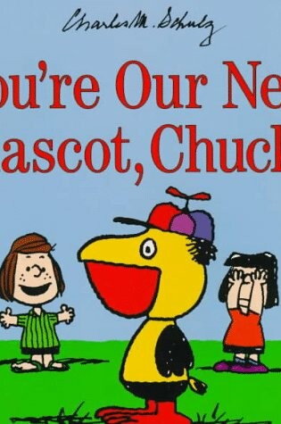 Cover of You'RE Our New Mascot, Chuck!