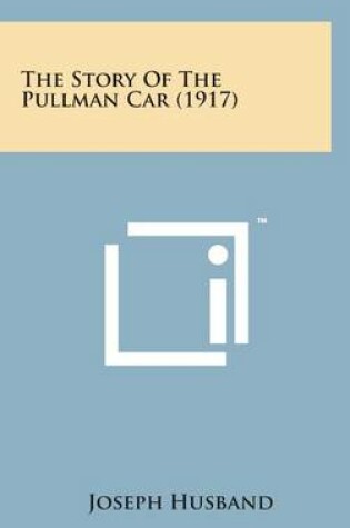 Cover of The Story of the Pullman Car (1917)