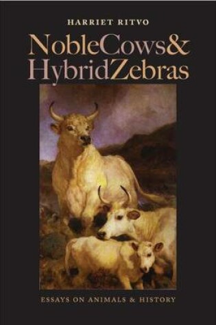 Cover of Noble Cows and Hybrid Zebras