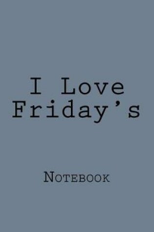 Cover of I Love Friday's