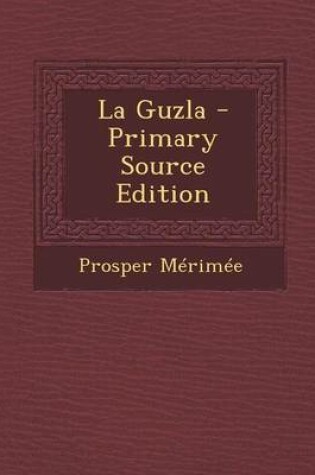 Cover of La Guzla - Primary Source Edition