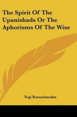 Cover of The Spirit of the Upanishads or the Aphorisms of the Wise