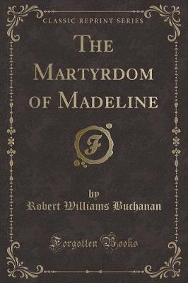 Book cover for The Martyrdom of Madeline (Classic Reprint)