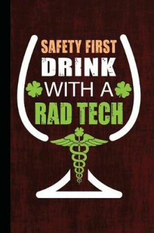 Cover of Safety First Drink with a Rad Tech