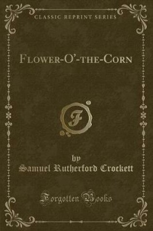 Cover of Flower-O'-The-Corn (Classic Reprint)