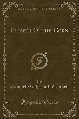 Book cover for Flower-O'-The-Corn (Classic Reprint)