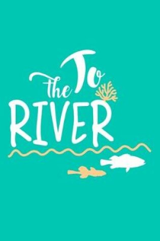 Cover of The To River