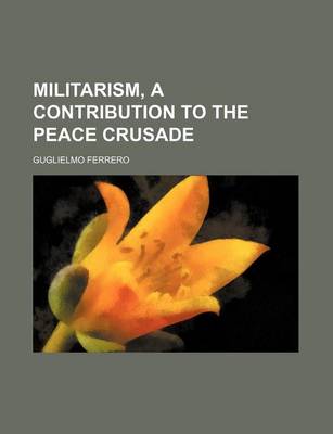Book cover for Militarism, a Contribution to the Peace Crusade