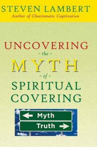 Cover of Uncovering the Myth of Spiritual Covering