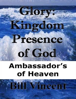 Book cover for Glory: Kingdom Presence of God: Ambassador's of Heaven