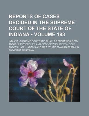 Book cover for Reports of Cases Decided in the Supreme Court of the State of Indiana (Volume 183)