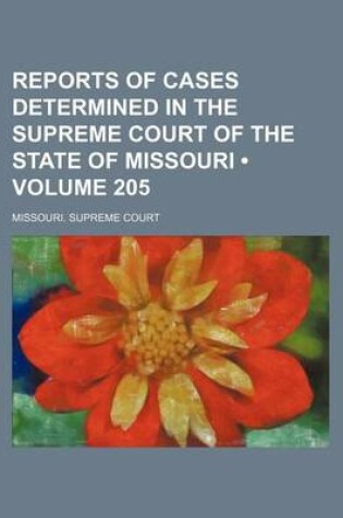 Cover of Reports of Cases Determined in the Supreme Court of the State of Missouri (Volume 205)