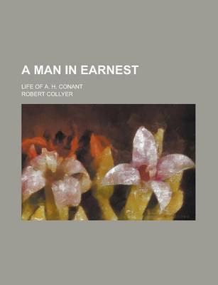 Book cover for A Man in Earnest; Life of A. H. Conant