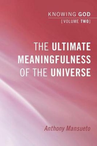 Cover of The Ultimate Meaningfulness of the Universe