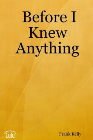 Cover of Before I Knew Anything