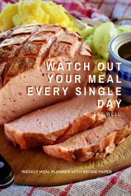 Book cover for Watch Out Your Meal Every Single Day