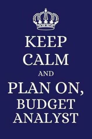 Cover of Keep Calm and Plan on Budget Analyst
