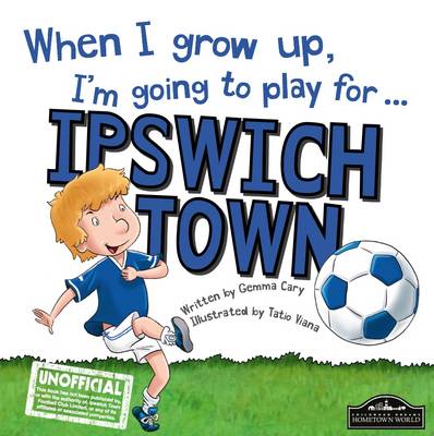 Book cover for When I Grow Up I'm Going to Play for Ipswich