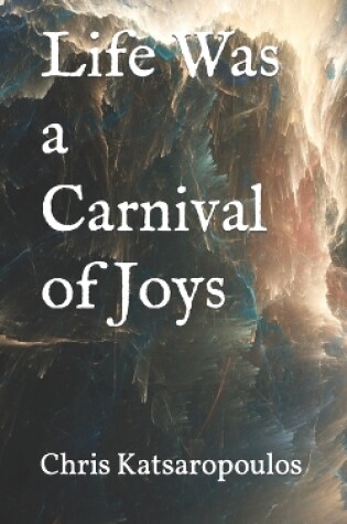 Cover of Life Was a Carnival of Joys