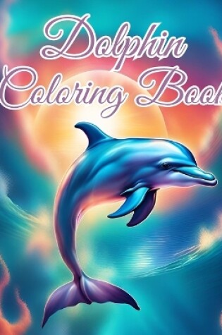 Cover of Dolphin Coloring Book