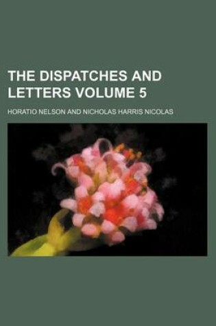 Cover of The Dispatches and Letters Volume 5