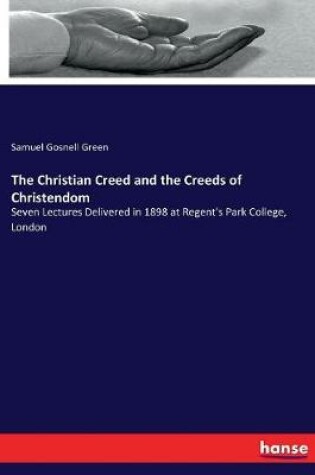 Cover of The Christian Creed and the Creeds of Christendom