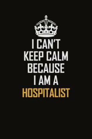 Cover of I Can't Keep Calm Because I Am A Hospitalist