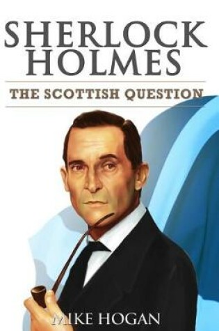 Cover of Sherlock Holmes and The Scottish Question