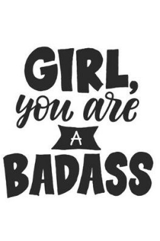 Cover of Girl, You Are A Badass