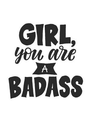 Book cover for Girl, You Are A Badass