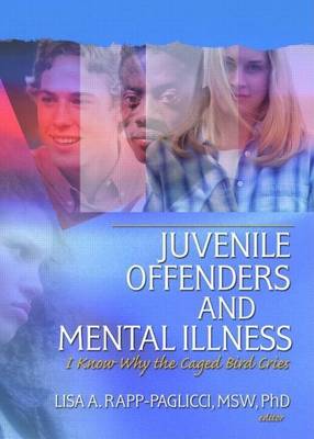 Book cover for Juvenile Offenders and Mental Illness: I Know Why the Caged Bird Cries