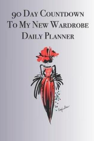 Cover of 90 Day Countdown to My New Wardrobe Daily Planner